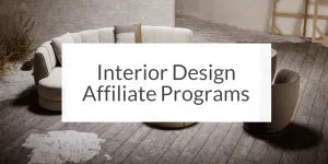 How to Win with Affiliate Marketing as an Interior Designer
